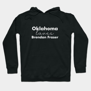 Oklahoma loves Brendan Fraser Hoodie